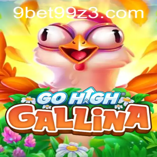 Descubra o Mundo de GoHighGallina: Um Jogo Revolucionário com 9BET99.com